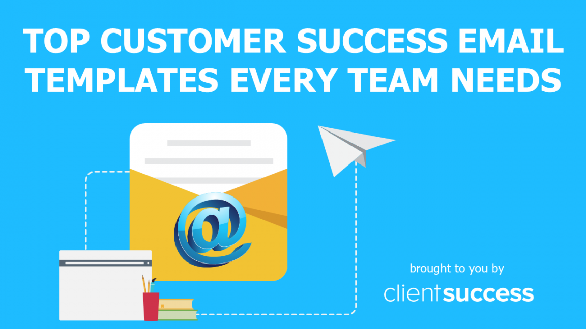 Top Customer Success Email Templates Every Team Needs  ClientSuccess